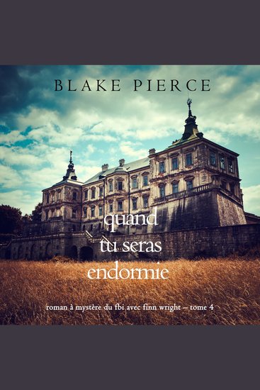 Quand tu seras endormie (Roman à mystère du FBI avec Finn Wright – Tome 4) - Narration par une voix synthétisée - cover