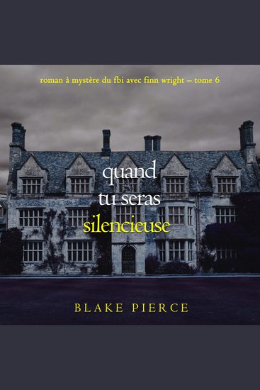Quand tu seras silencieuse (Roman à mystère du FBI avec Finn Wright – Tome 6) - Narration par une voix synthétisée - cover