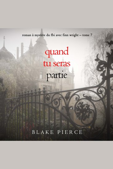 Quand tu seras partie (Roman à mystère du FBI avec Finn Wright – Tome 7) - Narration par une voix synthétisée - cover