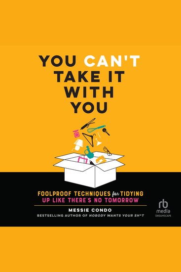 You Can't Take It With You - Foolproof Techniques for Tidying Up Like There's No Tomorrow - cover