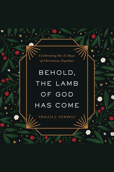 Behold the Lamb of God Has Come - Celebrating the 25 Days of Christmas Together - cover