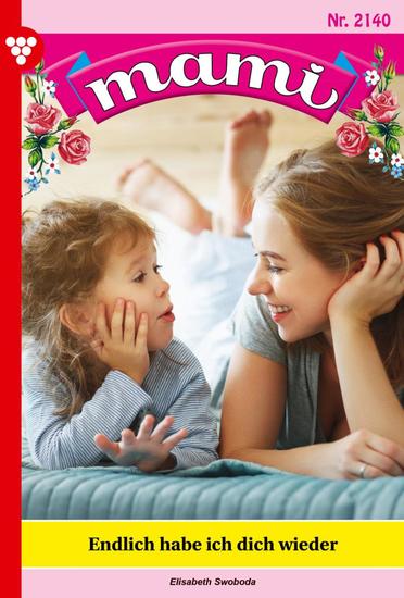 Endlich habe ich dich wieder - Mami 2140 – Familienroman - cover