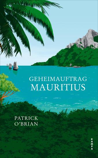 Geheimauftrag Mauritius - Das vierte Abenteuer für Aubrey und Maturin - cover