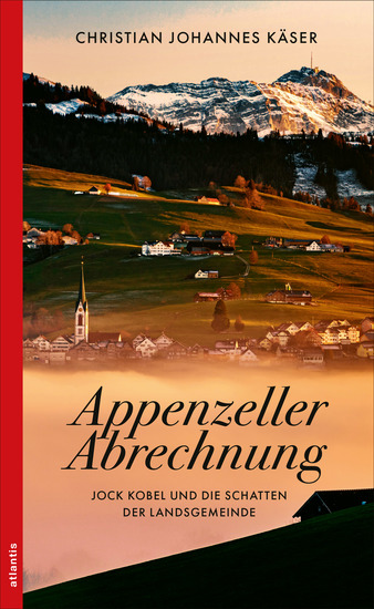 Appenzeller Abrechnung - Jock Kobel und die Schatten der Landsgemeinde - cover