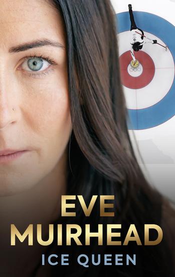 Eve Muirhead: Ice Queen - The Autobiography - cover