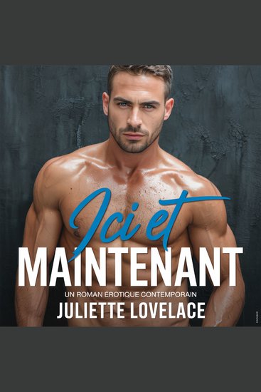 Ici et Maintenant - Un roman érotique contemporain - cover