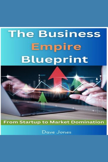 The Business Empire Blueprint - From Startup to Market Domination - cover