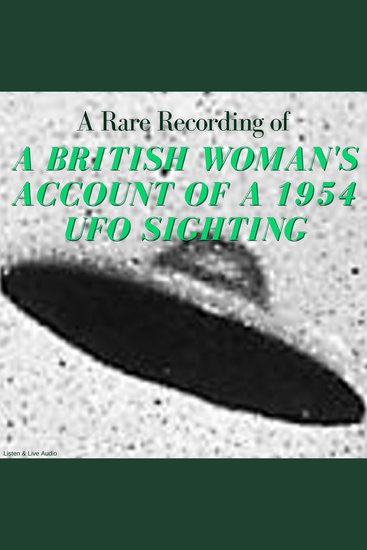 A Rare Recording of a British Woman's Account of a 1954 UFO Sighting - cover