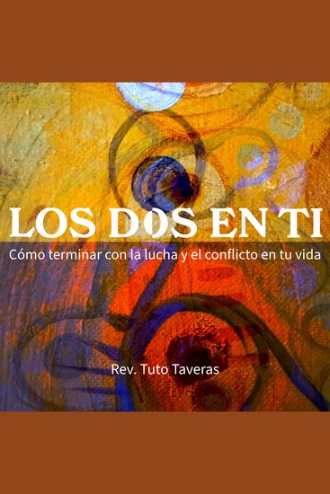 Los Dos En Ti - Cómo terminar con la Lucha y el conflicto en tu vida - cover