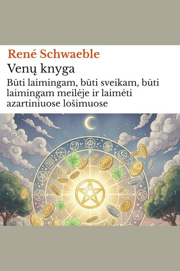 Venų knyga - Būti laimingam būti sveikam būti laimingam meilėje ir laimėti azartiniuose lošimuose - cover