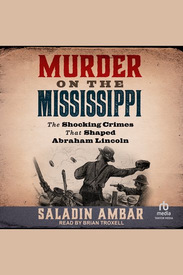 Murder on the Mississippi - The Shocking Crimes That Shaped Abraham Lincoln - cover