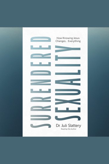 Surrendered Sexuality - How Knowing Jesus Changes Everything - cover