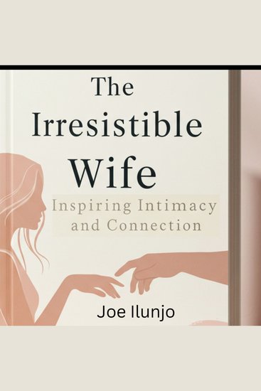The Irresistible Wife - Inspiring Intimacy and Connection - cover