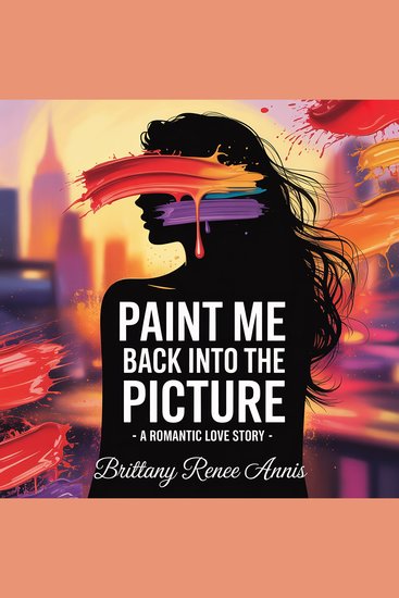 Paint Me Back Into The Picture - A romantic love story - cover