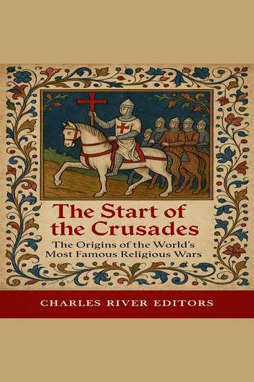 Start of the Crusades The: The Origins of the World’s Most Famous Religious Wars - cover