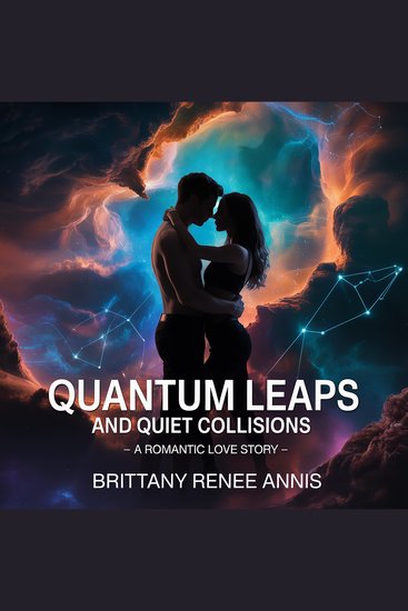 Quantum Leaps And Quiet Collisions - A romantic love story - cover