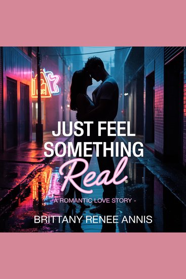 Just Feel Something Real - A romantic love story - cover
