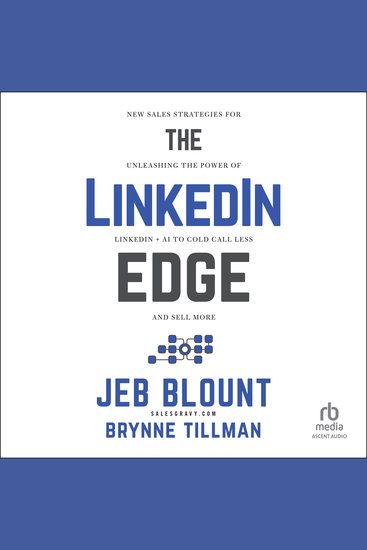 The LinkedIn Edge - New Sales Strategies for Unleashing the Power of LinkedIn + AI to Cold Call Less and Sell More - cover