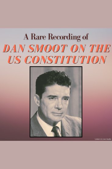 A Rare Recording of Dan Smoot On The US Constitution - cover