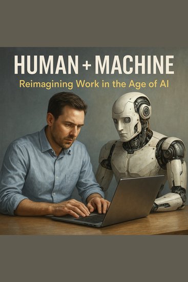 Human + Machine - Reimagining Work in the Age of AI - cover