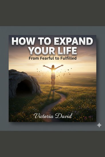 How to Expand Your Life - From Fearful to Fulfilled - cover