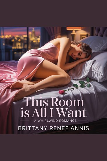 This Room Is All I Want - A whirlwind romance - cover