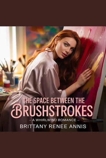 Space Between The Brushstrokes The - A whirlwind romance - cover