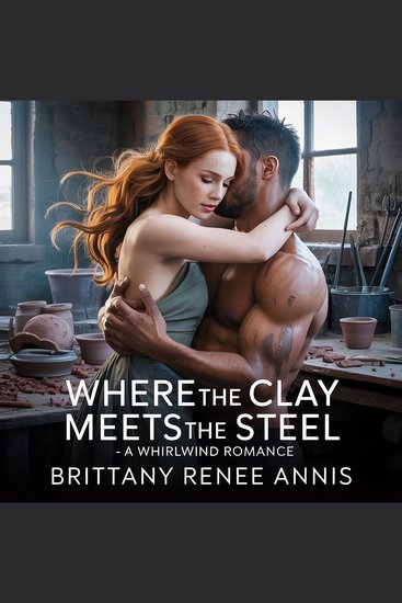 Where The Clay Meets The Steel - A whirlwind romance - cover