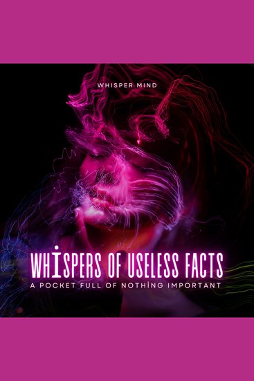 Whispers of Useless Facts - A Pocket Full of Nothing Important - cover