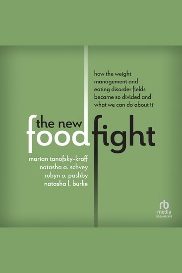 The New Food Fight - How the Weight Management and Eating Disorder Fields Became So Divided and What We Can Do About It - cover