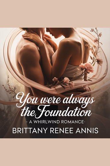 You Were Always The Foundation - A whirlwind romance - cover