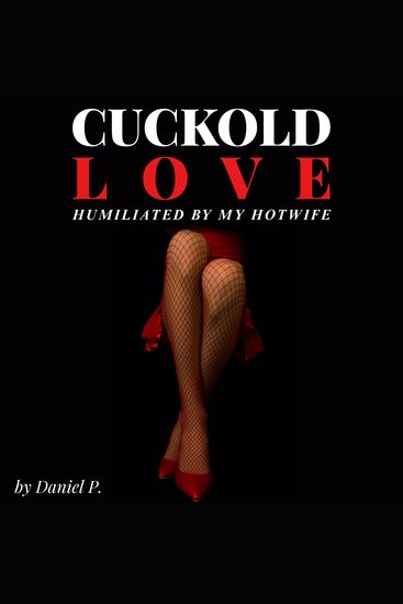 Cuckold Love - Humiliated by my Hotwife - cover