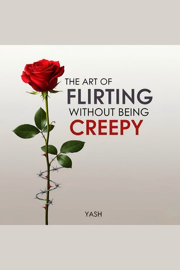 The Art of Flirting Without Being Creepy - cover