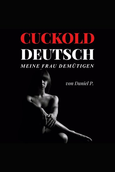 Cuckold Deutsch - Meine Frau demütigen - cover