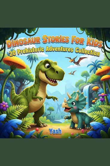 Dinosaur Stories For Kids: 20 Prehistoric Adventures Collection - cover