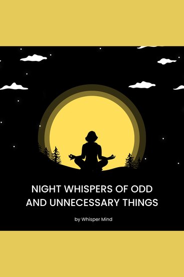 Night Whispers of Odd and Unnecessary Things - Curious Sleep Facts and Gentle Whispers for Restful Nights - cover