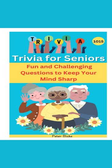Trivia for Seniors - 1015 Fun and Challenging Questions to Keep Your Mind Sharp - cover