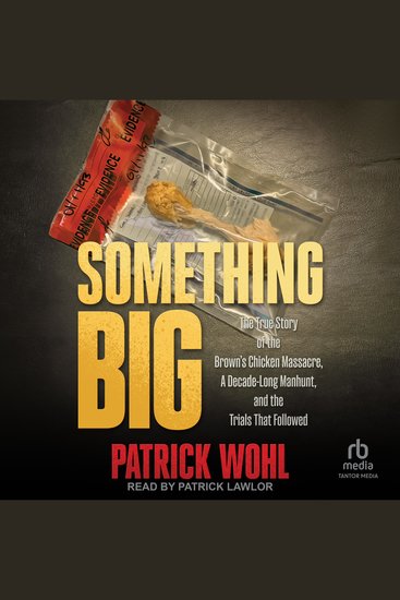 Something Big - The True Story of the Brown's Chicken Massacre A Decade-Long Manhunt and the Trials That Followed - cover