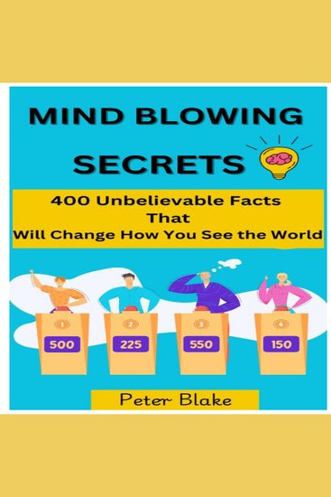 Mind-Blowing Secrets - 400 Unbelievable Facts That Will Change How You See the World - cover