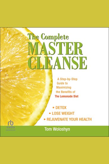 The Complete Master Cleanse - A Step-by-Step Guide to Maximizing the Benefits of The Lemonade Diet - cover