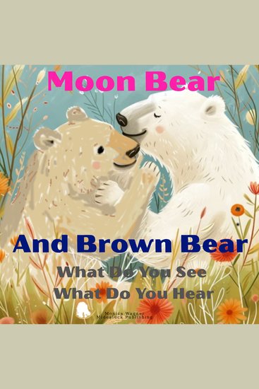 Moon Bear And Brown Bear - What Do You See What Do You Hear - cover