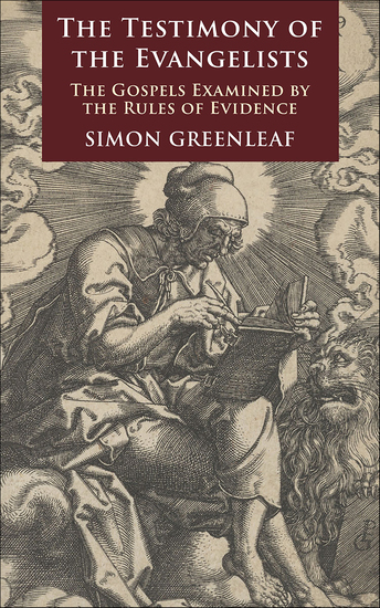 The Testimony of the Evangelists - The Gospels Examined by the Rules of Evidence - cover