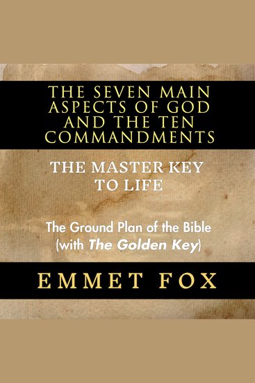 The Seven Main Aspects of God and The Ten Commandments The Master Key to Life - The Ground Plan of the Bible (with The Golden Key) - cover