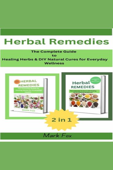 Herbal Remedies - The Complete Guide to Healing Herbs & DIY Natural Cures for Everyday Wellness (2 in 1 Collection) - cover