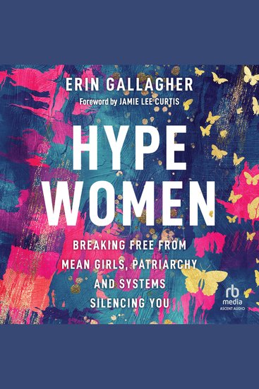 Hype Women - Breaking Free from Mean Girls Patriarchy and Systems Silencing You - cover