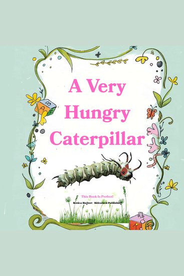 A Very Hungry Caterpillar - This Book Is Perfect! - cover