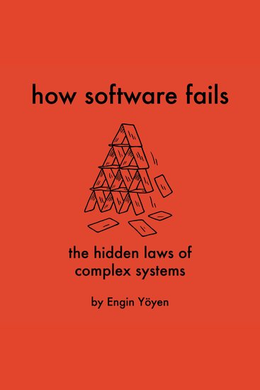 How Software Fails - The Hidden Laws of Complex Systems - cover