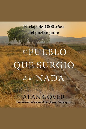 El Pueblo Que Surgió de la Nada - El viaje de 4000 años del pueblo judío - cover