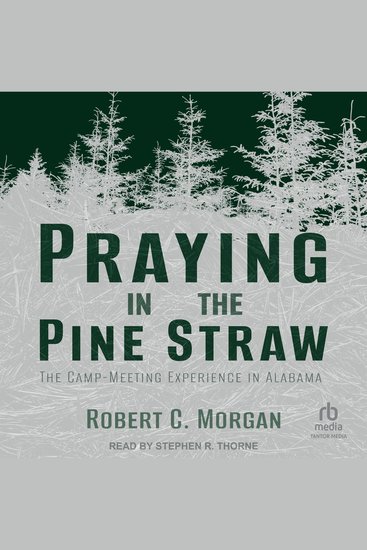 Praying in the Pine Straw - The Camp-Meeting Experience in Alabama - cover