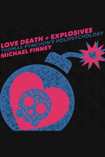 Love Death + Explosives - Thomas Pynchon's Polipsychology - cover